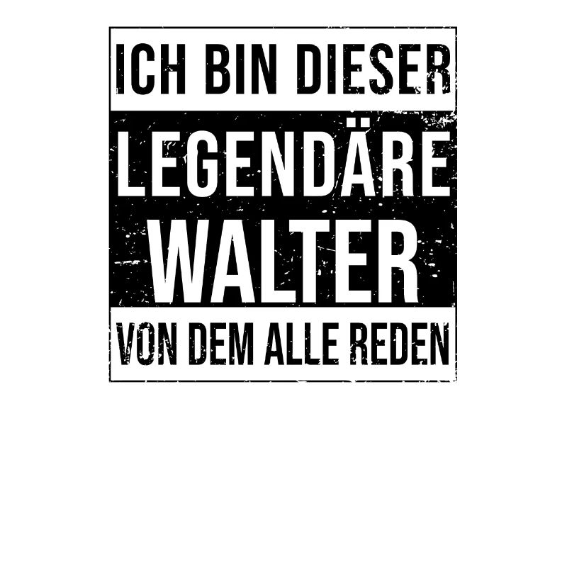 I'm this legendary for Walter