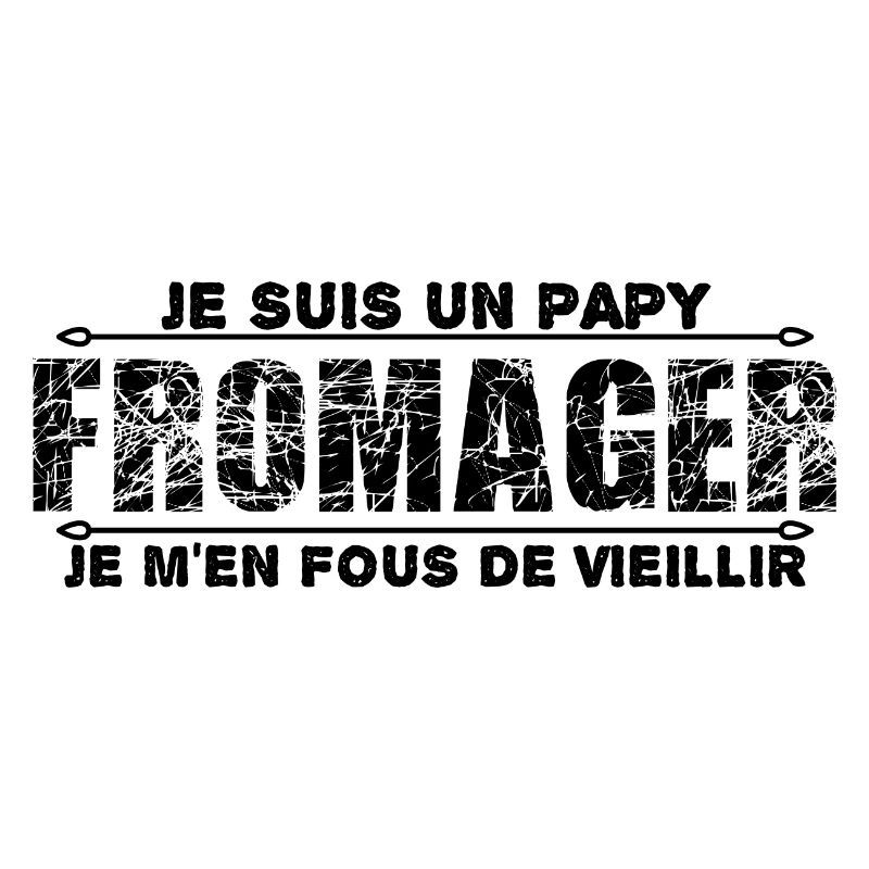 je suis un papy fromager cadeau de mon papy.