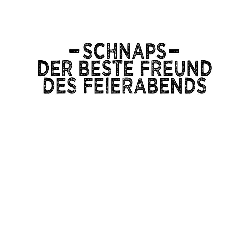 Schnaps Feierabend Spruch