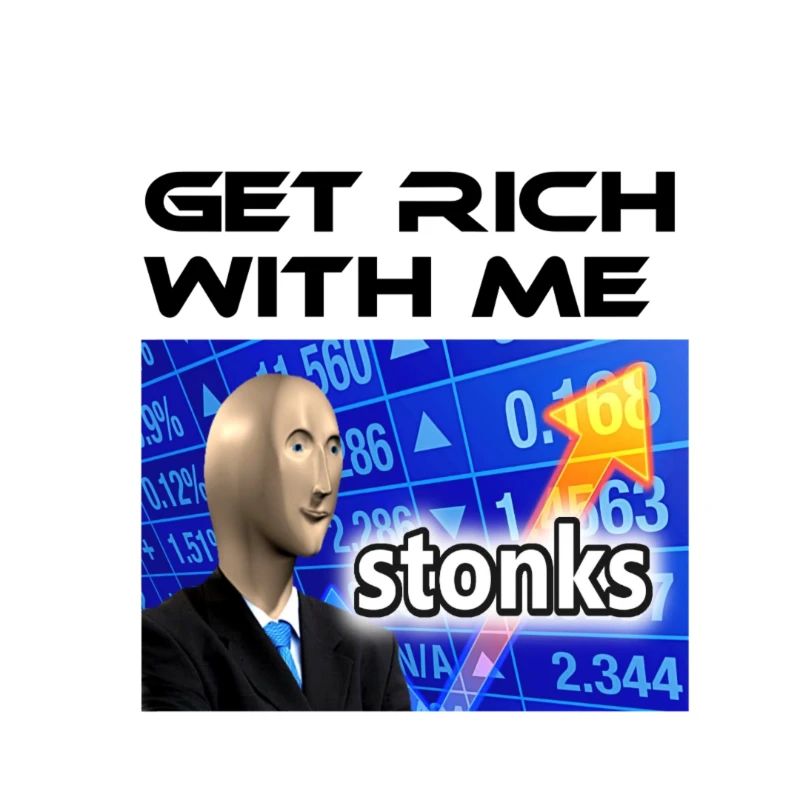 Get rich with me, Stonks meme