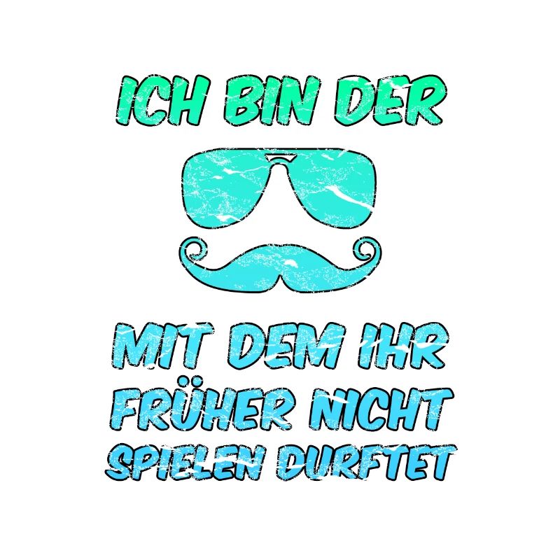 Der, mit dem Ihr früher nicht spielen durftet.