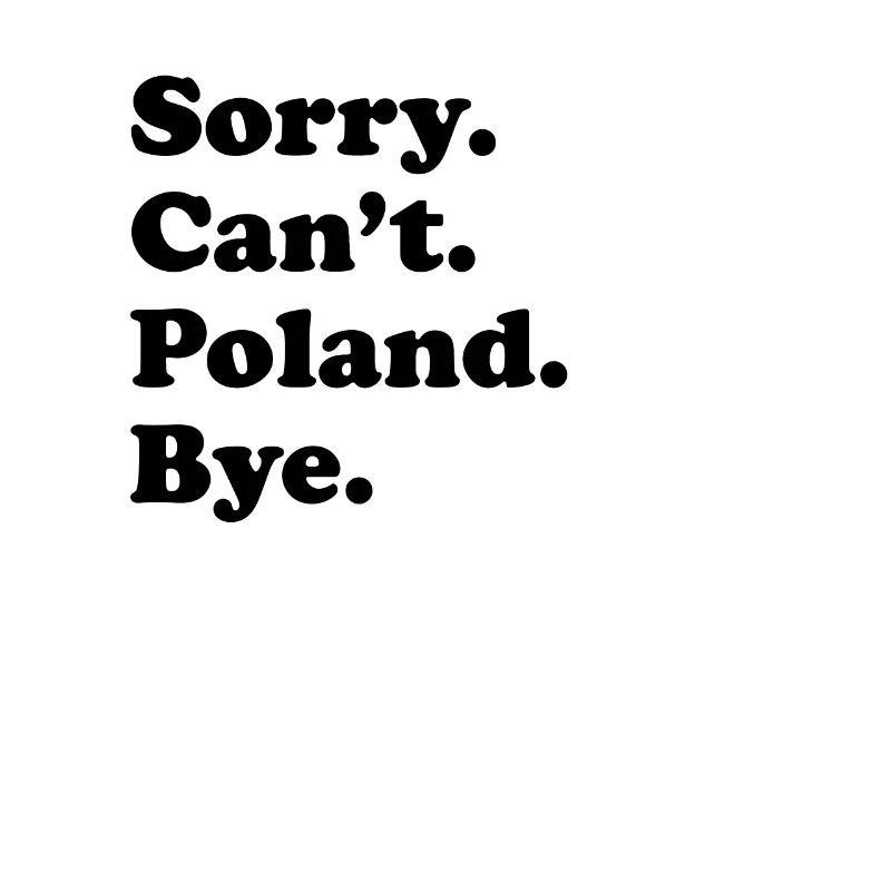 Sorry Can't Bye - Poland