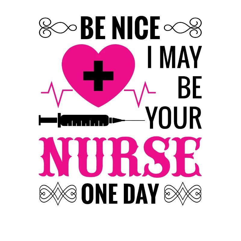 Be nice to the nurse