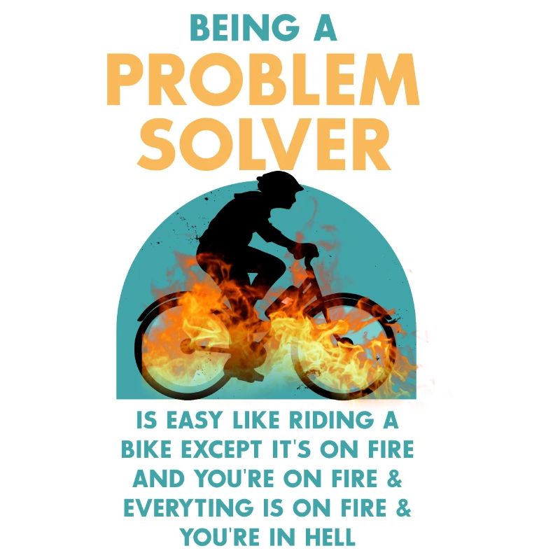Funny quote Problem solver is like riding a bike