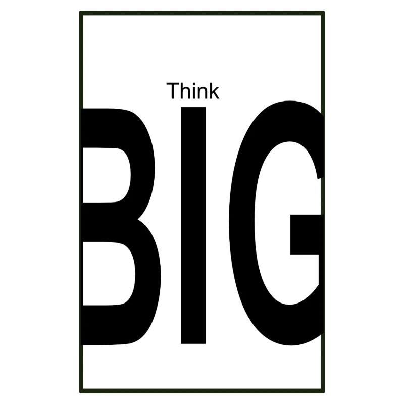 Think big