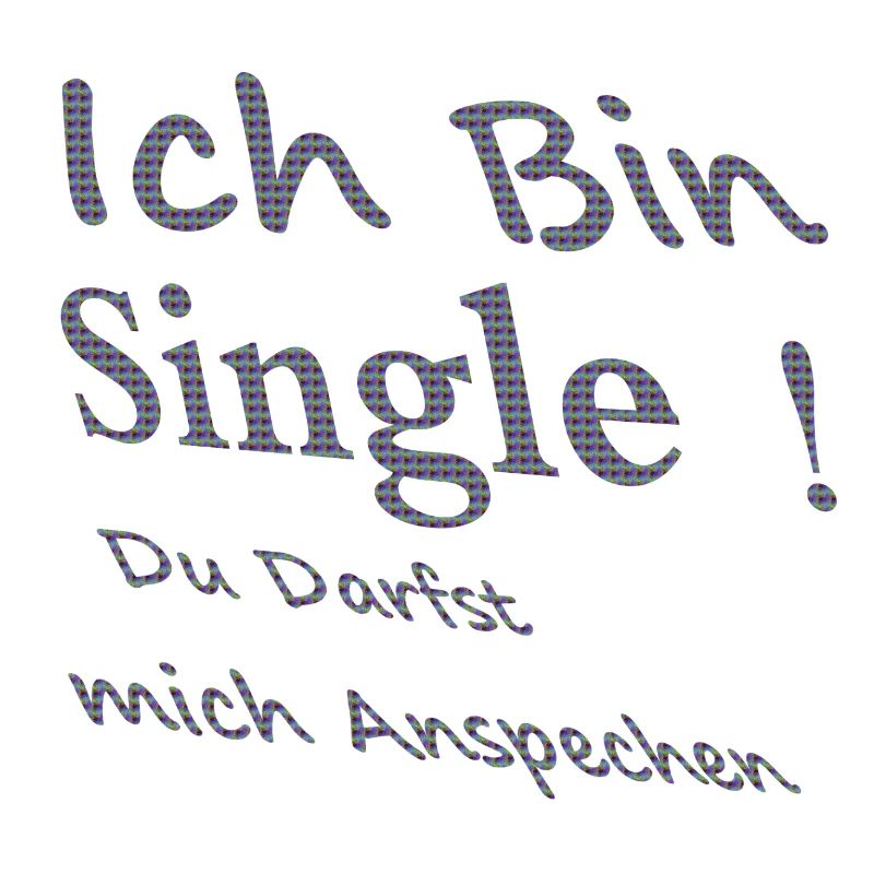 Ich bin single! du Darfst mich ansprechen