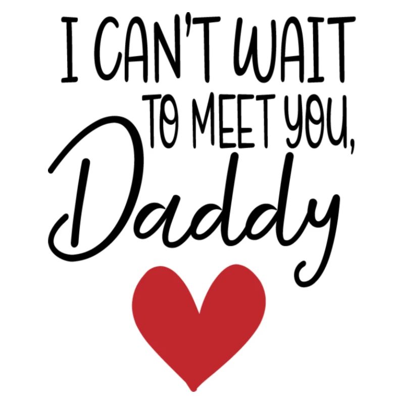 J'ai hâte de te rencontrer papa