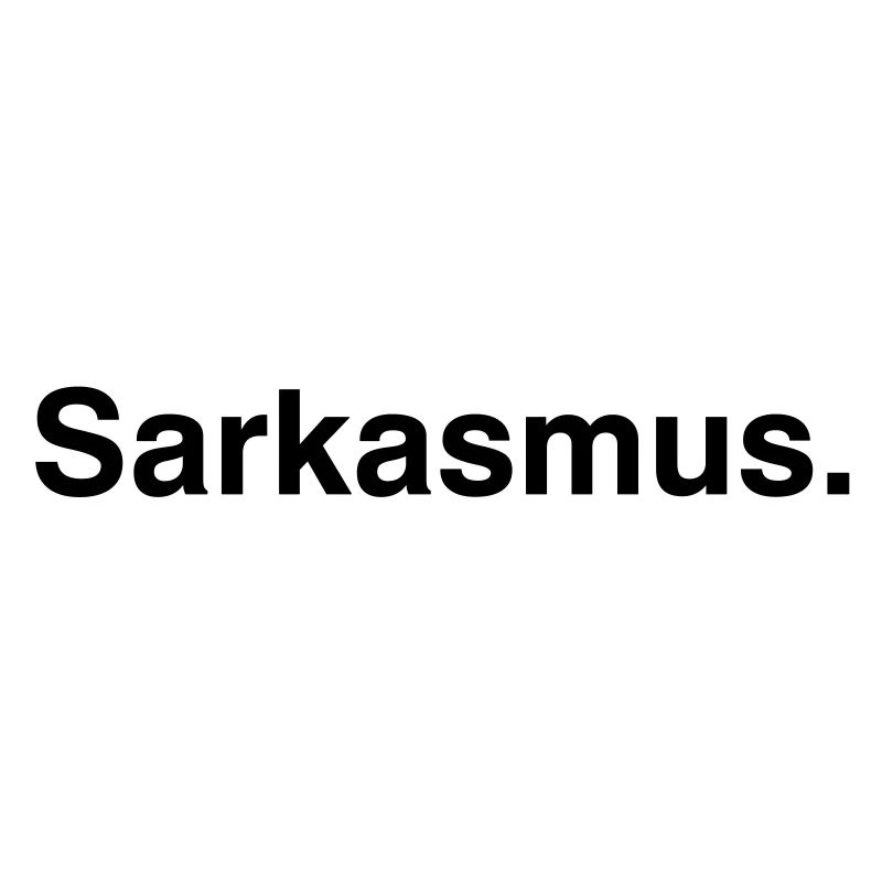 Sarcasm - Sarcasm