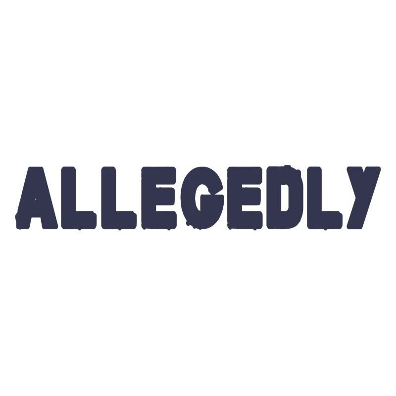 Allegedly
