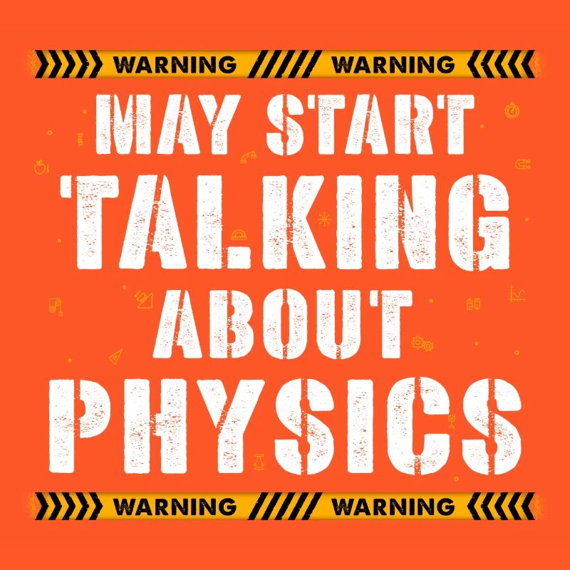 Warning May Start Talking About Physics