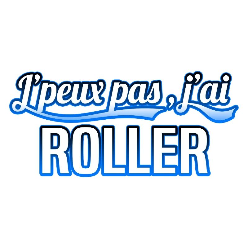 Roller - j'peux pas , j'ai Roller