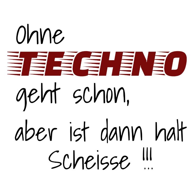 Ohne Techno geht schon aber ist dann halt Scheisse