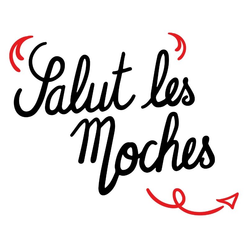 salut les moches