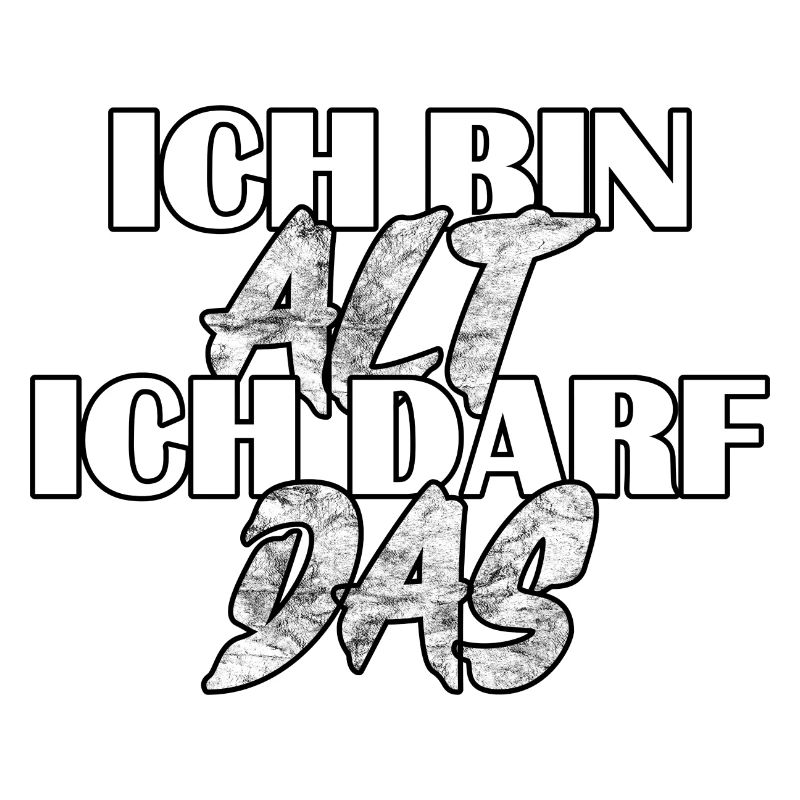 Ich bin alt - Ich darf das