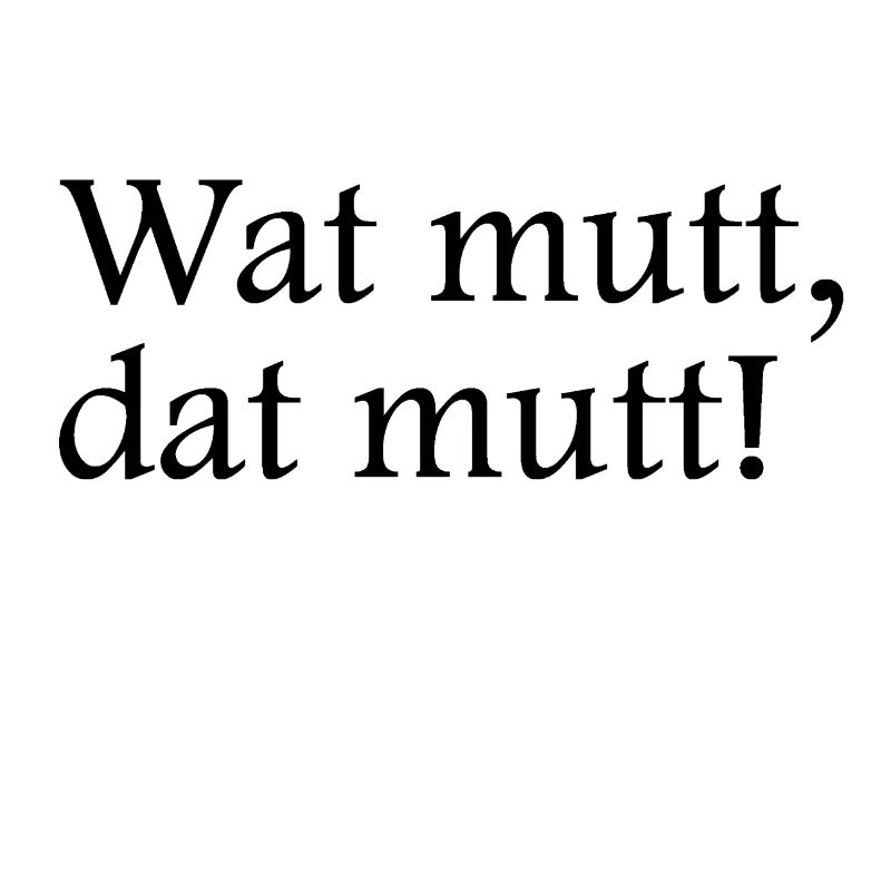 Wat mut, dat mutt! Nordeutscher geht es nicht!