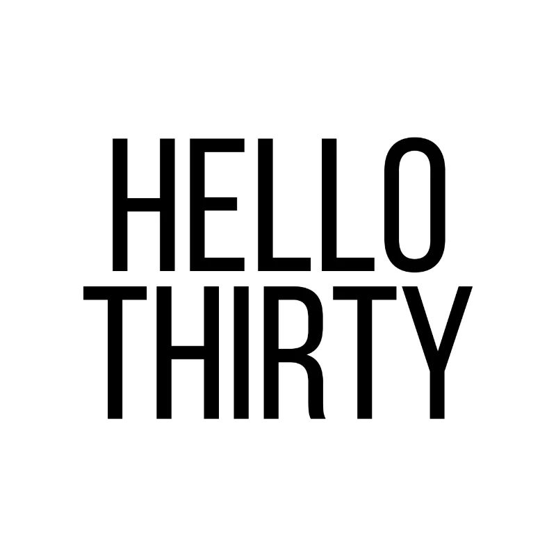 Hello Thirty