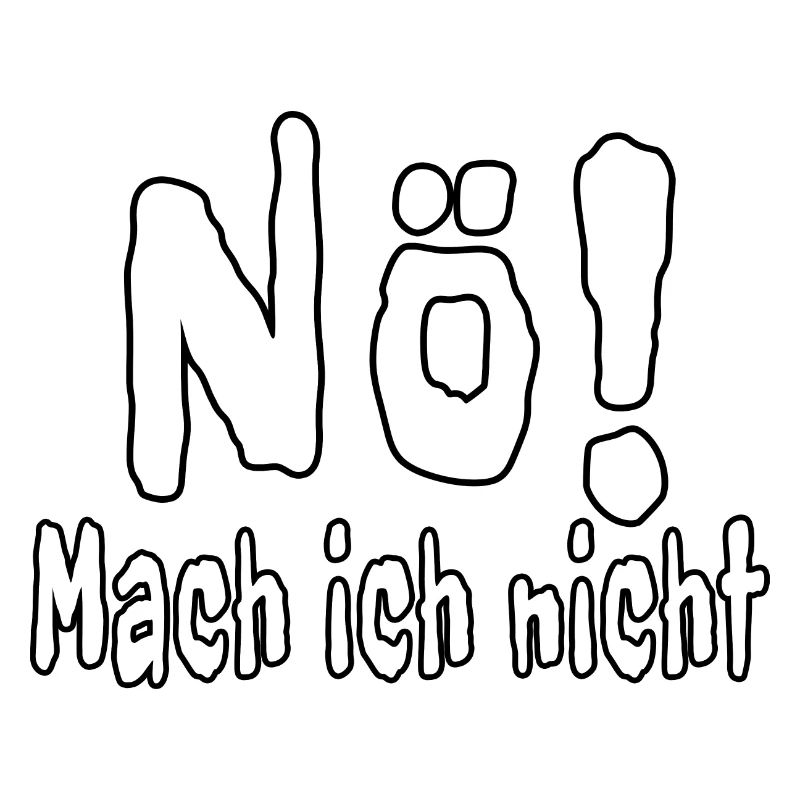 Nö! Mach Ich Nicht