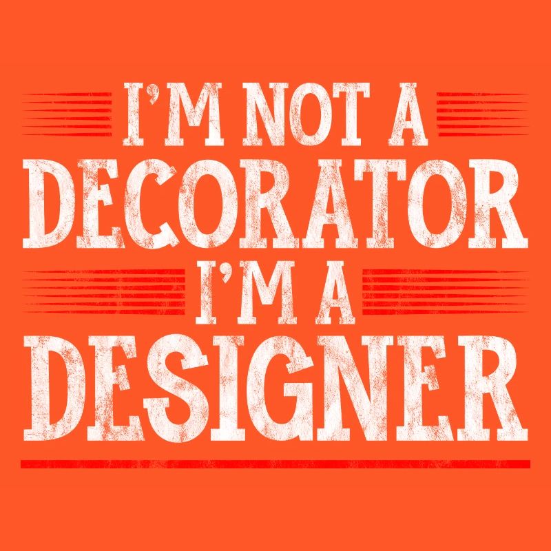 I'm Not A Decorator, I'm A Designer 3