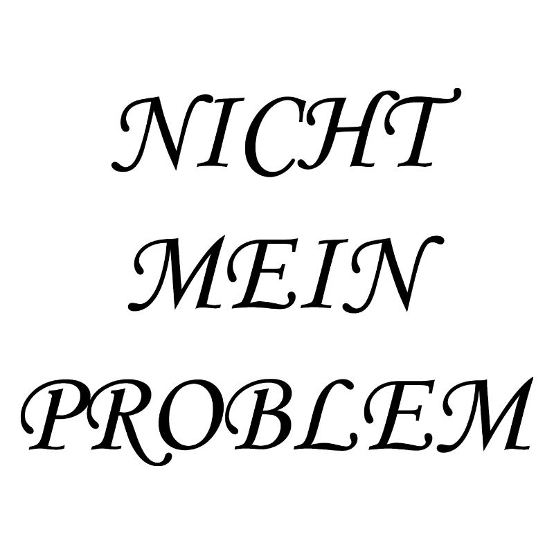 Nicht mein Problem