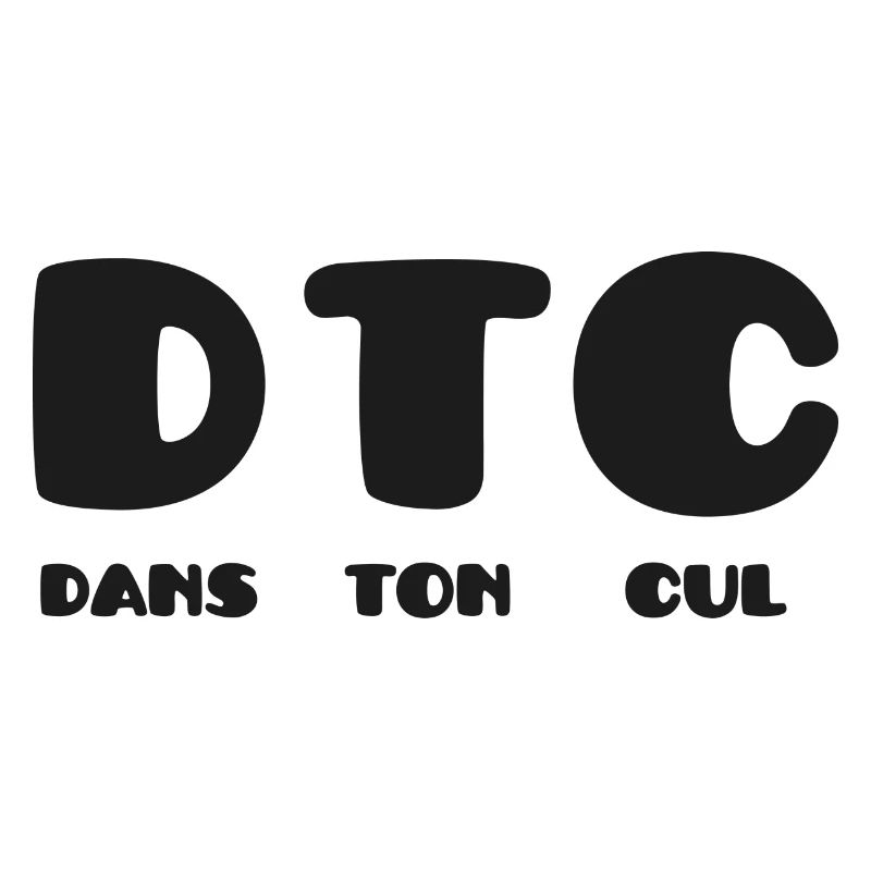 Dans Ton Cul !