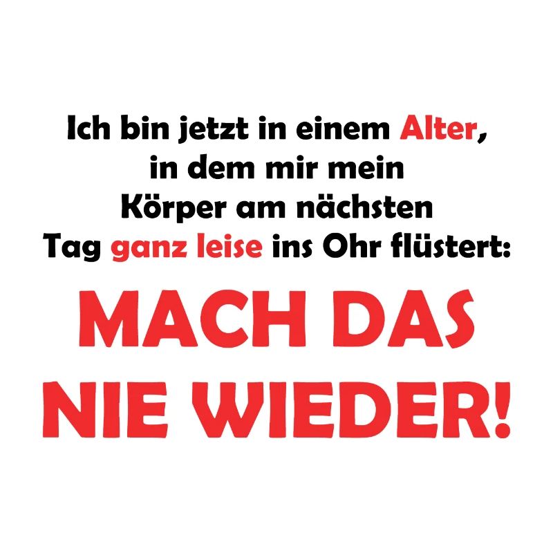 Mach das nie wieder - Lustiger Spruch - Alter