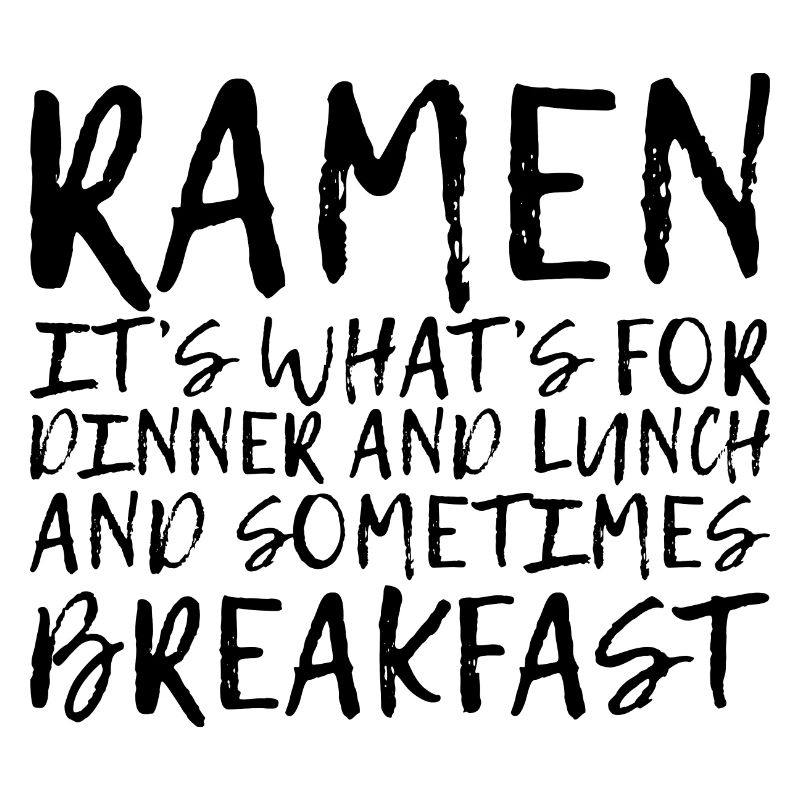 Ramen, For Dinner And Lunch And Breakfast 4