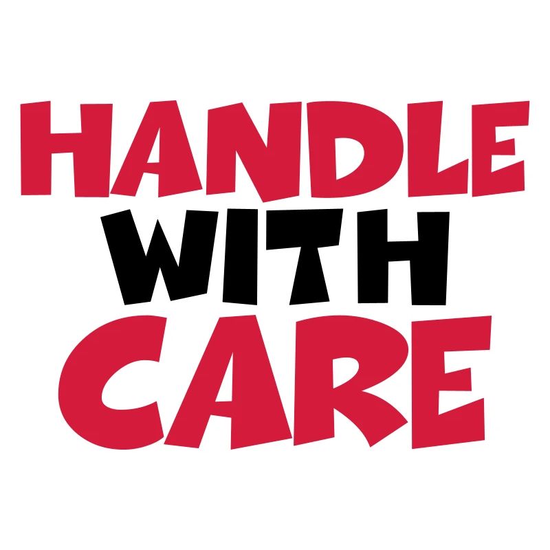 Handle with care
