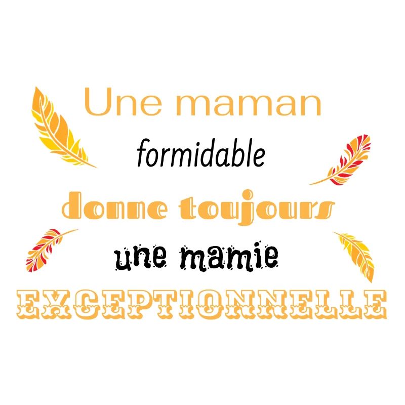 maman formidable = mamie exceptionnelle