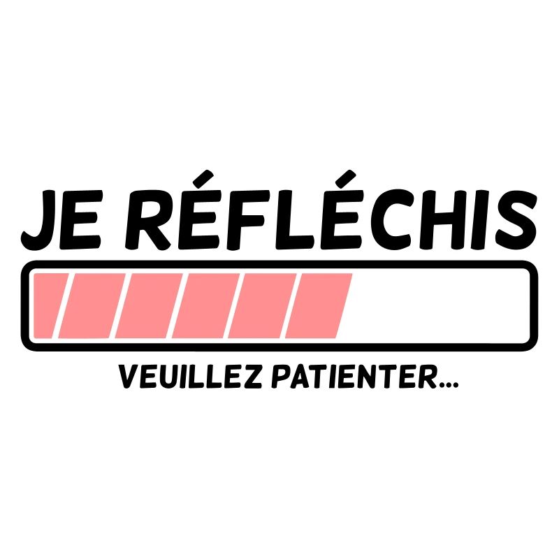 Je réfléchis