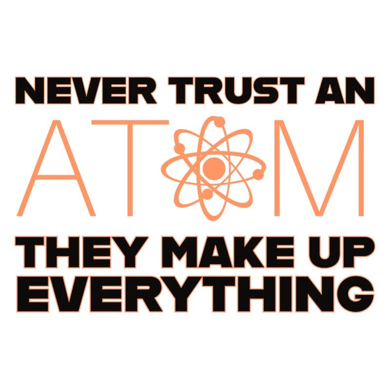 never trust an atom