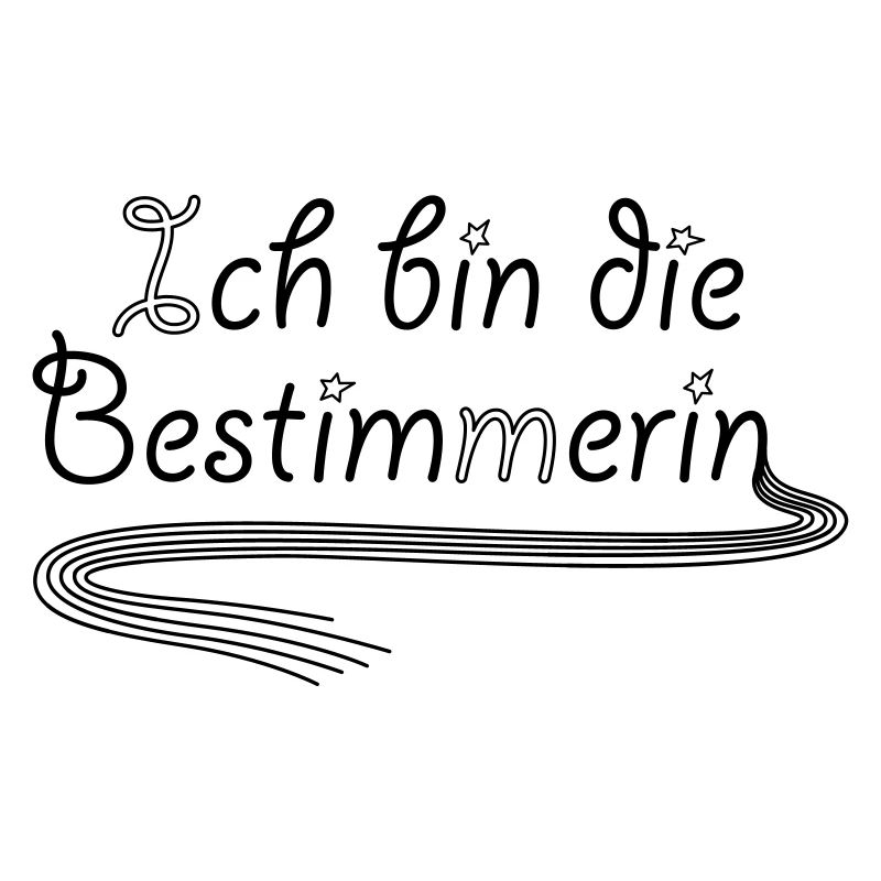 Ich bin die Bestimmerin
