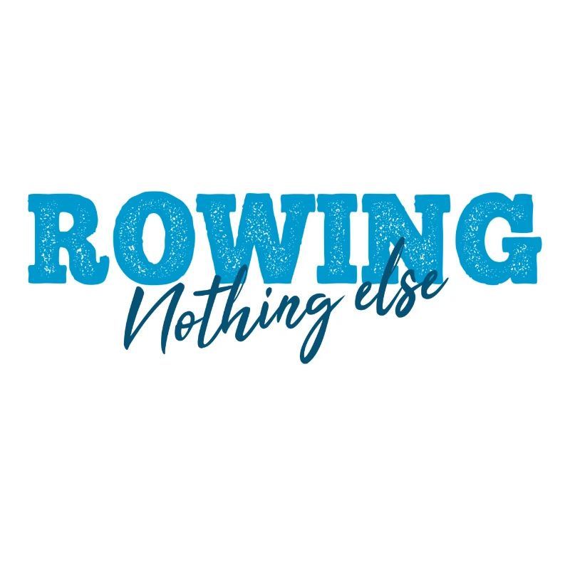 Rowing Nothing Else Slogan - Ruderer - Rudern