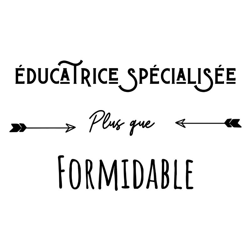 éducatrice spécialisée plus que formidable humour