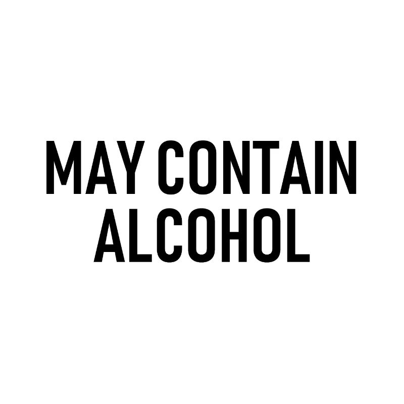 May contain Alcohol - Drinking - Drinking - Alcohol
