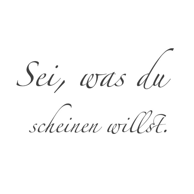 sei, was du scheinen willst