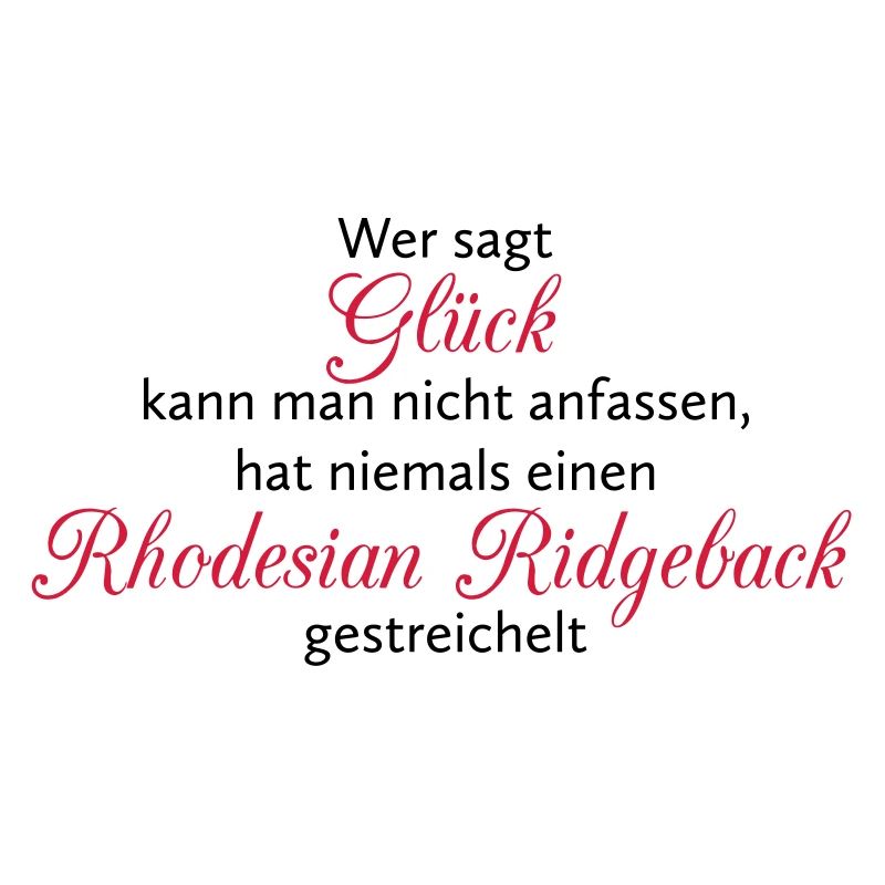 Hunde Spruch: Rhodesian Ridgeback Glück