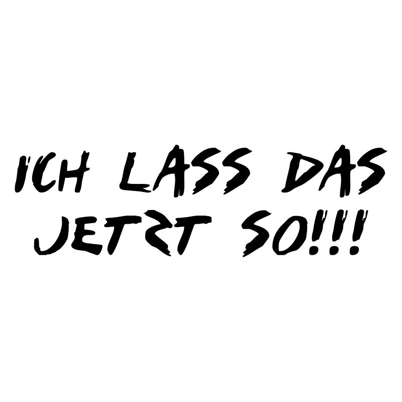 ich lass das jetzt so