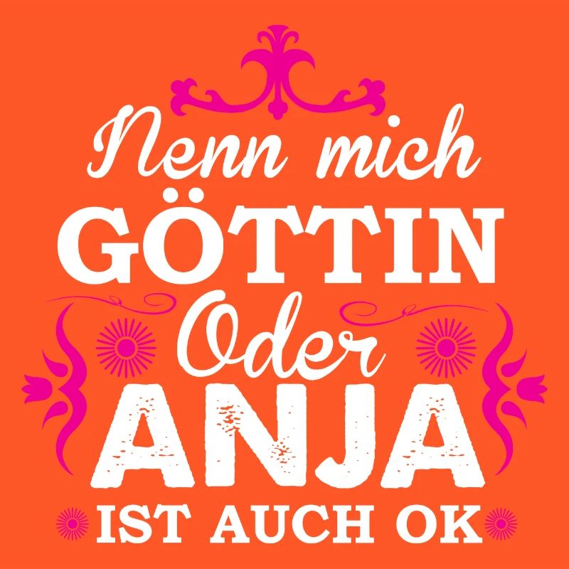 Nenn mich Göttin oder Anja