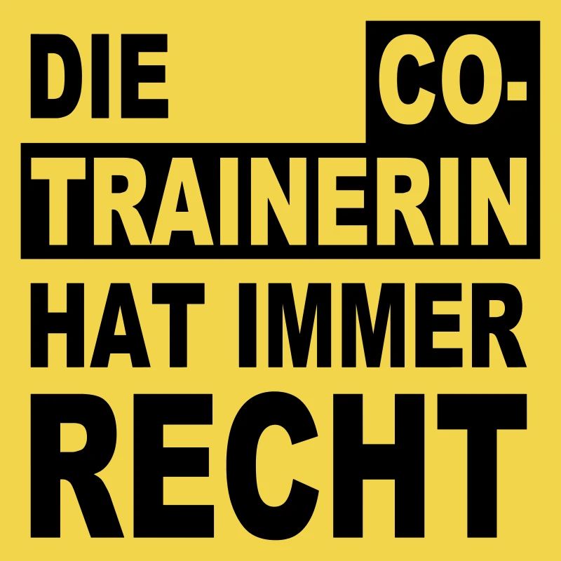 die Co-Trainerin hat immer Recht