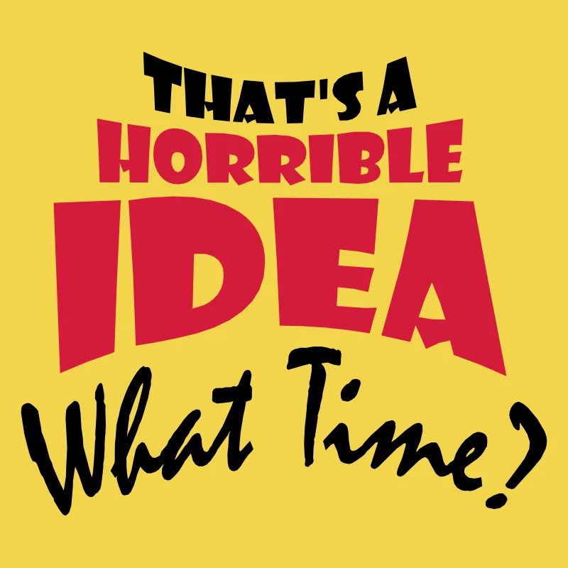 Thats a horrible Idea