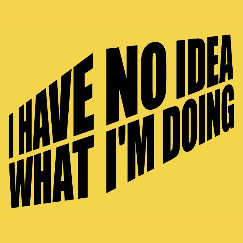 I Have No Idea