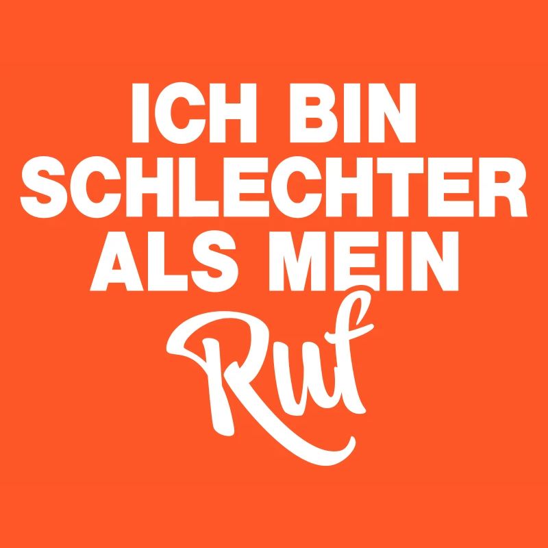 Ich bin schlechter als mein Ruf