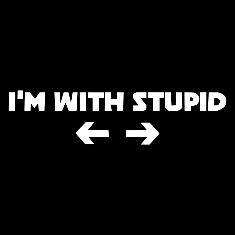 i m with stupid