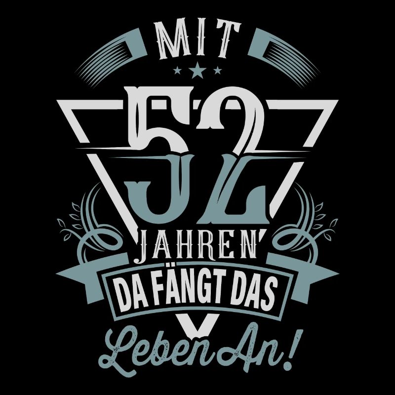 52. Geburtstag Da Fängt Das Leben An