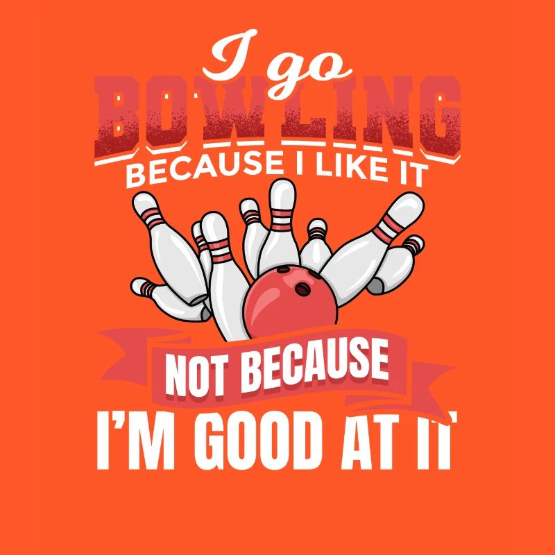 I go bowling because I like it