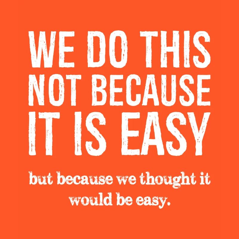 we do this not because it is easy