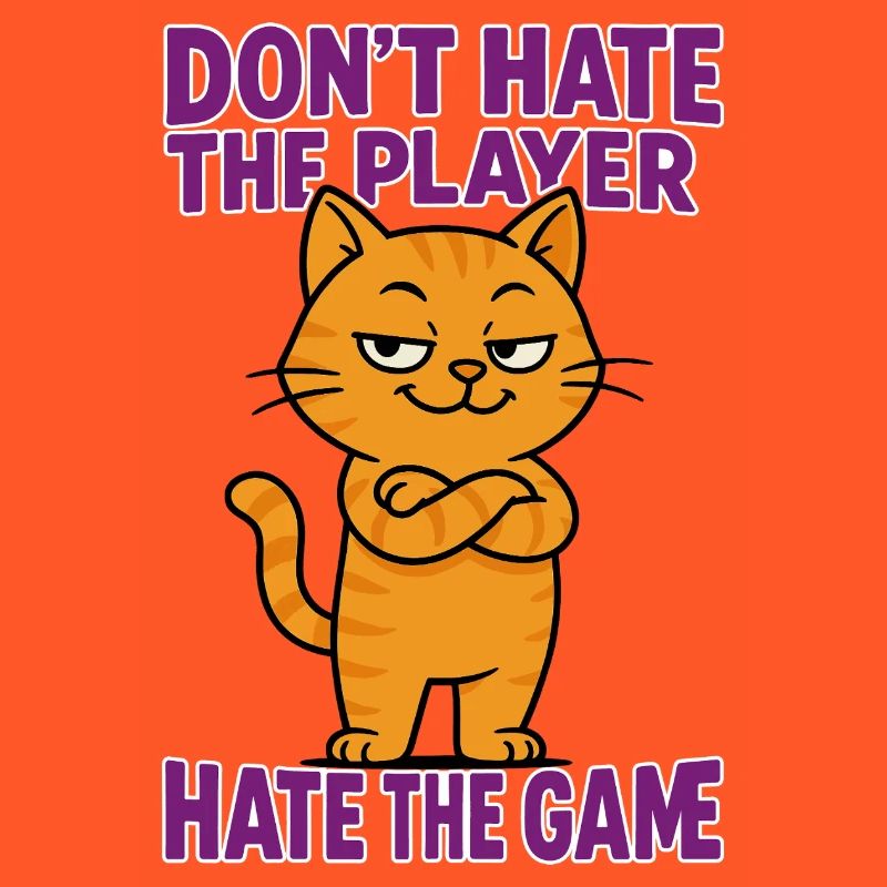 Don't hate the PLAYER – hate the GAME