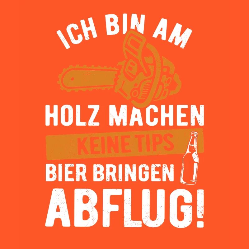Ich bin am Holz machen, keine Tips, Bier bringen