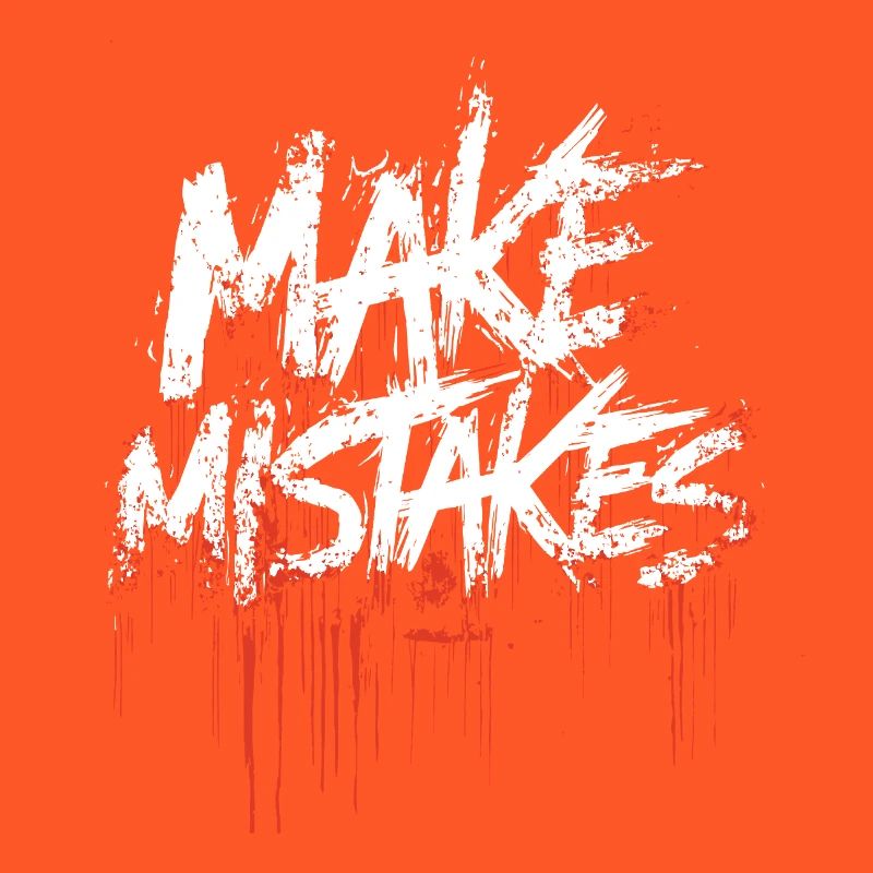 Make mistakes