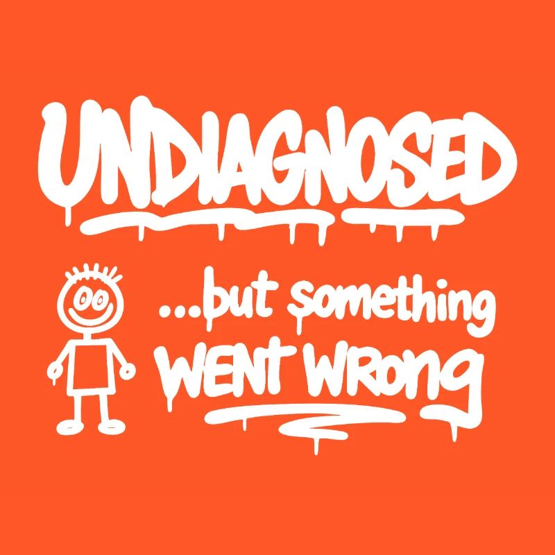 Undiagnosed but Something Went Wrong Spruch